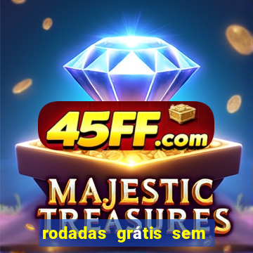 rodadas grátis sem depósito 2024